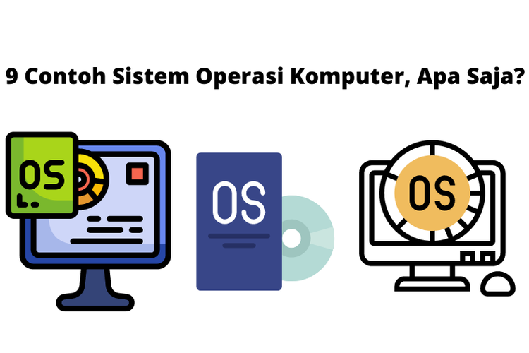 9 Contoh Sistem Operasi Komputer, Apa Saja? 